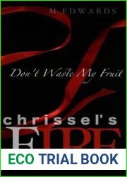 Chrissel|s Fire - Don|t Waste My Fruit