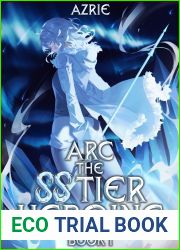 Arc the SS Tier Heroine Book 1: An OP MC Isekai LitRPG