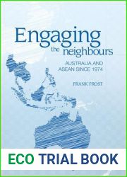 Engaging the neighbours: Australia and ASEAN since 1974
