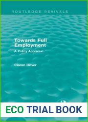 Towards Full Employment (Routledge Revivals): A Policy Appraisal