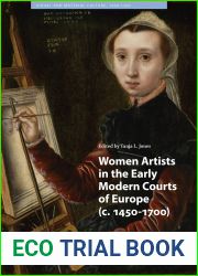 Women Artists in the Early Modern Courts of Europe: c. 1450-1700 (Visual and Material Culture, 1300-1700)
