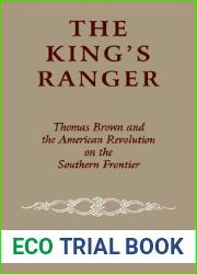 The King|s Ranger: Thomas Brown and the American Revolution on the Southern Frontier