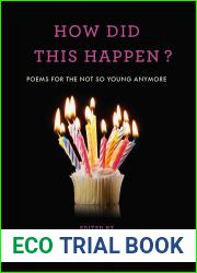 How Did This Happen?: Poems for the Not So Young Anymore
