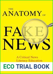 The Anatomy of Fake News: A Critical News Literacy Education