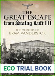 The Great Escape from Stalag Luft III: The memoirs of Bram Vanderstok