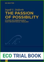 The Passion of Possibility: Studies on Kierkegaard|s Post-metaphysical Theology (Kierkegaard Studies. Monograph Series Book 48)