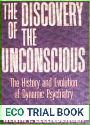 The Discovery of the Unconscious: The History and Evolution of Dynamic Psychiatry