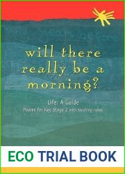 Will There Really Be a Morning?: Life: A Guide - Poems for Key Stage 2 with Teaching Notes