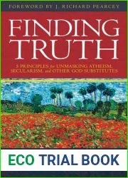 Finding Truth: 5 Principles for Unmasking Atheism, Secularism, and Other God Substitutes