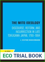 The Mito Ideology: Discourse, Reform, and Insurrection in Late Tokugawa Japan, 1790-1864