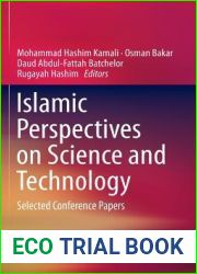 Islamic Perspectives on Science and Technology: Selected Conference Papers