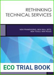 Rethinking Technical Services: New Frameworks, New Skill Sets, New Tools, New Roles (Creating the 21st-Century Academic Library #6)