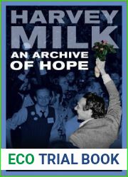 An Archive of Hope: Harvey Milk|s Speeches and Writings