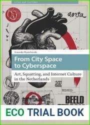 From City Space to Cyberspace: Art, Squatting, and Internet Culture in the Netherlands