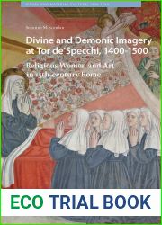 Divine and Demonic Imagery at Tor de|Specchi, 1400-1500: Religious Women and Art in 15th-century Rome (Visual and Material Culture, 1300-1700)