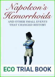 Napoleon|s Hemorrhoids: … and Other Small Events That Changed History