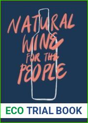 Natural Wine for the People: What It Is, Where to Find It, How to Love It