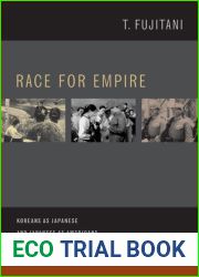 Race for Empire: Koreans as Japanese and Japanese as Americans during World War II (Volume 7)