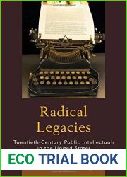 Radical Legacies: Twentieth-Century Public Intellectuals in the United States by Arthur Redding (2015-12-24)