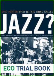 What Is This Thing Called Jazz?: African American Musicians as Artists, Critics and Activists