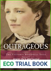 Outrageous: The Victoria Woodhull Saga, Volume One: Rise to Riches