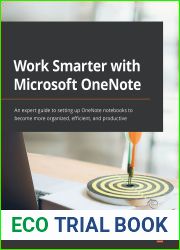 Work Smarter with Microsoft OneNote: An expert guide to setting up OneNote notebooks to become more organized, efficient, and productive