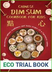 CHINESE DIM SUM COOKBOOK FOR KIDS: Discovering Culture, Traditions, And Tasty Recipes Of a Cantonese Cuisine