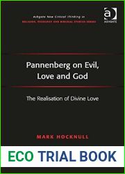 Pannenberg on Evil, Love and God: The Realisation of Divine Love (Routledge New Critical Thinking in Religion, Theology and Biblical Studies)