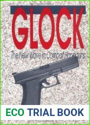 Glock: The New Wave In Combat Handguns