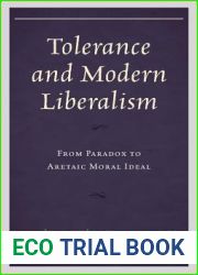 Tolerance and Modern Liberalism: From Paradox to Aretaic Moral Ideal