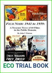 FILM NOIR: 1941 to 1959: Classic Films in the Public Domain.: A Treasure Trove of 60 Film Titles from the Classic Era of Film Noir.