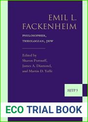 Emil L. Fackenheim: Philosopher, Theologian, Jew (Supplements to the Journal of Jewish Thought and Philosophy)
