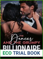 The Dancer and the Grumpy Billionaire: An Enemies to Lovers Romance
