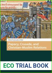 Papacy, Crusade, and Christian-Muslim Relations (Church, Faith and Culture in the Medieval West)