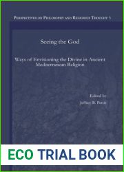 Seeing the God: Ways of Envisioning the Divine in Ancient Mediterranean Religion