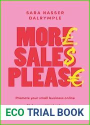 More Sales Please: Promote your small business online, make consistent sales, grow without the grind