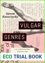 Vulgar Genres: Gay Pornographic Writing and Contemporary Fiction