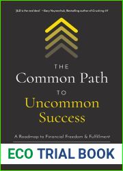 The Common Path to Uncommon Success: A Roadmap to Financial Freedom and Fulfillment