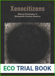 Xenocitizens: Illiberal Ontologies in Nineteenth-Century America