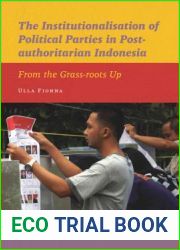 The Institutionalisation of Political Parties in Post-Authoritarian Indonesia: From the Grass-Roots Up