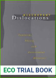 Discrepant Dislocations: Feminism, Theory, and Postcolonial Histories