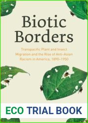 Biotic Borders: Transpacific Plant and Insect Migration and the Rise of Anti-Asian Racism in America, 1890-1950