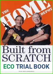 Built from Scratch: How a Couple of Regular Guys Grew The Home Depot from Nothing to $30 Billion