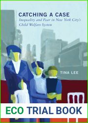 Catching a Case: Inequality and Fear in New York City|s Child Welfare System