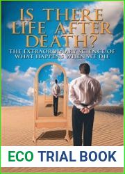 Is There Life After Death? The Extraordinary Science of What Happens When We Die: Why Science Is Taking the Idea of an Afterlife Seriously