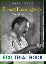 Ernest Hemingway: Thought in Action (Studies in American Thought and Culture)