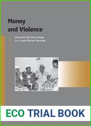Money and Violence: Financial Self-Help Groups in a South African Township (Afrika-Studiecentrum Series)