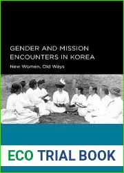 Gender and Mission Encounters in Korea: New Women, Old Ways