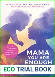 Mama, You Are Enough: How to Create Calm, Joy, and Confidence Within the Chaos of Motherhood