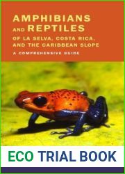 Amphibians and Reptiles of La Selva, Costa Rica, and the Caribbean Slope: A Comprehensive Guide